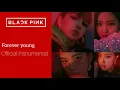 Download Lagu BLACKPINK - Forever young (Official Instrumental)