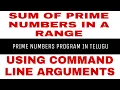 sum of prime numbers in a range using command line arguments command line arguments in python telugu