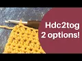 c2tog Half double crochet two together How to Decrease the C Stitch Plus Less Bulky Option
