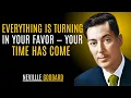 Download Lagu Everything Is Turning in Your Favor — Your Time Has Come '' | NEVILLE GODDARD | POWERFUL TEACHINGS