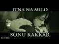 Download Lagu Sonu Kakkar - Itna Naa Milo | Official Music Video | Gaana Originals