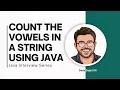 Important Java Coding Interview Question Count The Vowels In A String Using Java