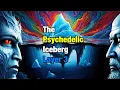 The Psychedelic Iceberg Explained Layer 3