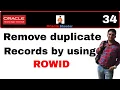 Apps Technical 34 Identify and remove duplicate data by using the ROWID concept