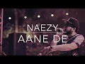 Naezy -Aane De [LYRICS]