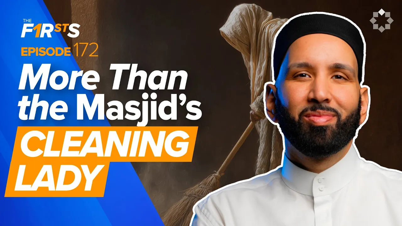 Umm Mahjan (ra): The Woman Who Cleaned the Masjid | The Firsts | Sahaba | Dr. Omar Suleiman