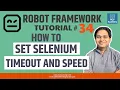 Robot Framework Tutorial - How to Set Selenium Timeout and Speed