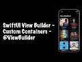 SwiftUI View Builder - SwiftUI Custom Views And Containers