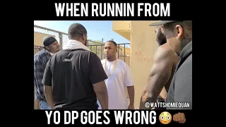 When runnin from yo DP goes wrong