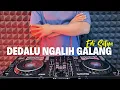 Lagu DJ DEDALU NGALIH GALANG - EDI SATYA TERBARU REMIX FULL BASS