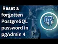 How to reset a forgotten PostgreSQL password in pgAdmin 4