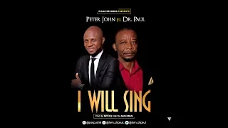 peter john i will sing ft dr paul