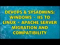 DevOps SysAdmins Windows - IIS to Linux