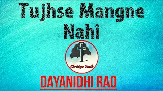 tujhse mangne nahi dayanidhi rao new hindi christian worship song