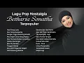 Download Lagu Betharia Sonatha - Album Lagu Pop Nostalgia Betharia Sonatha Terpopuler | Audio HQ