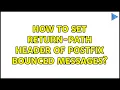 How to set Return-Path header of postfix bounced messages