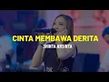 Download Lagu SHINTA ARSINTA - CINTA MEMBAWA DERITA (LIRIK)