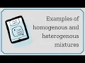 Examples of homogeneous mixtures and heterogeneous mixtures