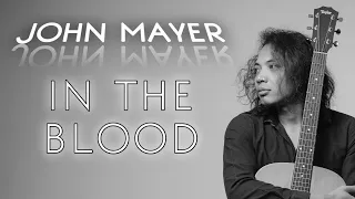 Download JOHN MAYER - IN THE BLOOD | FELIX IRWAN MP3