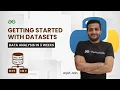 Getting Started with Datasets Data Analysis in 3 Weeks Arpit Jain GeeksForGeeks Python