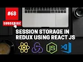 Session Storage in Redux using React JS Session Storage React JS Tutorial full course -
