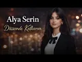 Alya Serin - Düşsemde Kalkarım ( Official Video 2026 )