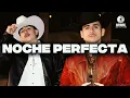 Noche Perfecta - Fuerza Regida Peso Pluma Neton Vega Tito Double P Calle 24