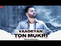 Download Lagu Vaadeyan Ton Mukri : Nachhatar Gill | Punjabi Songs 2020 | Vijay Dhammi | @FinetouchMusic