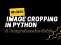 Mastering Image Cropping in Python A Comprehensive Guide