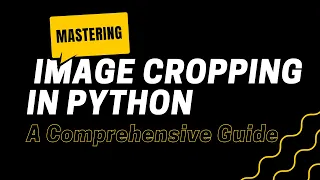 Mastering Image Cropping in Python A Comprehensive Guide
