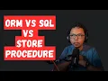 Store Procedure vs ORM vs SQL