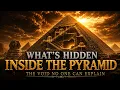 What s Hidden Inside the Great Pyramid The Void Scientists Still Can t Explain