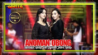 Download ANOMAN OBONG - Difarina Adella feat Monalisa Adella - OM ADELLA MP3