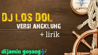 Download DJ LOS DOL VERSI ANGKLUNG🎶 MP3
