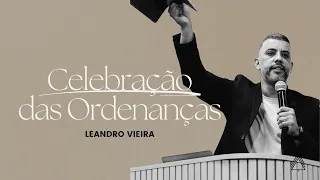 Celebração das Ordenanças - Leandro Vieira