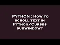 PYTHON How to scroll text in subwindow
