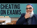 Q A Is it Wrong to Cheat on an Exam Dr Shabir Ally