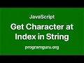 JavaScript - Get Character at Specific Index in String