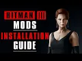 Hitman 3 Mods Installation Tutorial - Ultimate Guide 2024