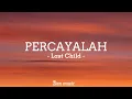 Download Lagu LAST CHILD - Percayalah (Lirik)