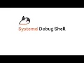 Let s Debug Boot Issue with Systemd debug-shell