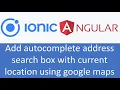 Ionic Angular Tutorial 4 How to add autocomplete search box with live location using google maps