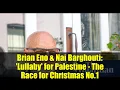 Brian Eno \u0026 Nai Barghouti: 'Lullaby' for Palestine - The Race for Christmas No.1