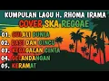 KUMPULAN LAGU RHOMA IRAMA VERSI REGGAE SKA TERBARU TERBARU 2025 COCOK UNTUK BERSANTAI SAMBIL NGOPI!