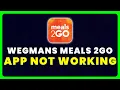 Wegmans Meals 2GO App Not Working How to Fix Wegmans Meals 2GO App Not Working