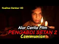 Download Lagu KETIKA IBU KEMBALI MENEROR - ALUR CERITA - ALUR FILM PENGABDI SETAN 2 : COMMUNION (2022)