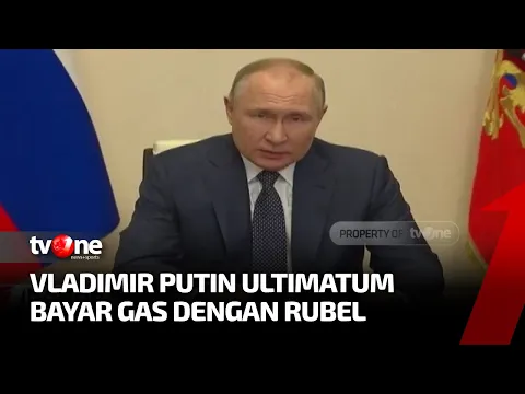 Putin Minta Pembayaran Gas dengan Rubel, Jika Tidak Ini yang Akan Terjadi