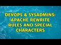 DevOps SysAdmins Apache rewrite rules and special characters