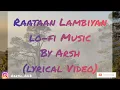 Raatan Lambiyan | Lofi Remix | Original By ARSH @believearsh