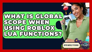What Is Global Scope When Using Roblox Lua Functions - Open World Tycoons